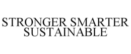 STRONGER SMARTER SUSTAINABLE trademark