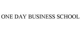 ONE DAY BUSINESS SCHOOL trademark