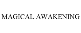 MAGICAL AWAKENING trademark