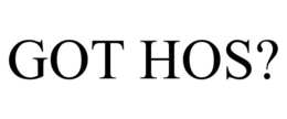 GOT HOS? trademark