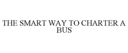 THE SMART WAY TO CHARTER A BUS trademark
