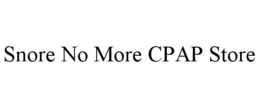 SNORE NO MORE CPAP STORE trademark