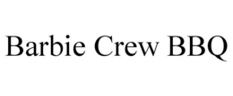 BARBIE CREW BBQ trademark