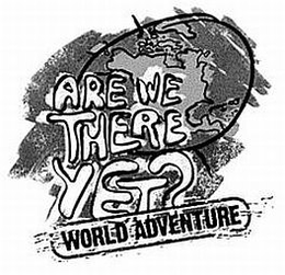 ARE WE THERE YET? WORLD ADVENTURE trademark