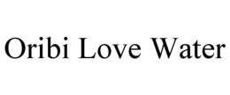 ORIBI LOVE WATER trademark