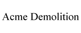 ACME DEMOLITION trademark