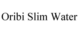 ORIBI SLIM WATER trademark
