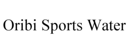 ORIBI SPORTS WATER trademark