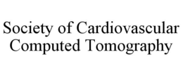 SOCIETY OF CARDIOVASCULAR COMPUTED TOMOGRAPHY trademark