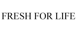 FRESH FOR LIFE trademark