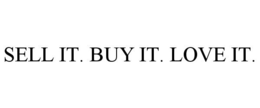 SELL IT. BUY IT. LOVE IT. trademark
