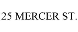 25 MERCER ST. trademark
