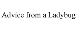 ADVICE FROM A LADYBUG trademark
