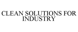 CLEAN SOLUTIONS FOR INDUSTRY trademark
