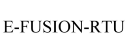 E-FUSION-RTU trademark