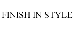 FINISH IN STYLE trademark
