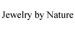 JEWELRY BY NATURE trademark