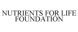 NUTRIENTS FOR LIFE FOUNDATION trademark