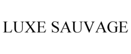 LUXE SAUVAGE trademark