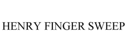 HENRY FINGER SWEEP trademark