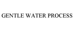 GENTLE WATER PROCESS trademark