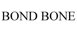 BOND BONE trademark