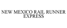 NEW MEXICO RAIL RUNNER EXPRESS trademark