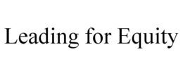 LEADING FOR EQUITY trademark