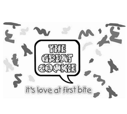 THE GREAT COOKIE IT'S LOVE AT FIRST BITE trademark