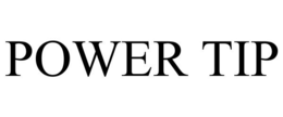 POWER TIP trademark