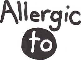 ALLERGIC TO trademark