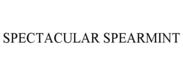 SPECTACULAR SPEARMINT trademark
