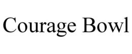COURAGE BOWL trademark