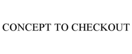 CONCEPT TO CHECKOUT trademark