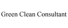 GREEN CLEAN CONSULTANT trademark