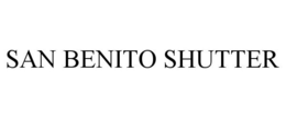 SAN BENITO SHUTTER trademark