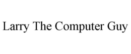 LARRY THE COMPUTER GUY trademark