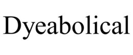 DYEABOLICAL trademark
