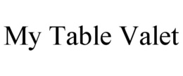 MY TABLE VALET trademark