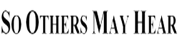 SO OTHERS MAY HEAR trademark