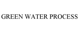 GREEN WATER PROCESS trademark