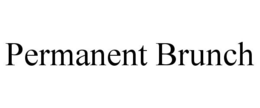 PERMANENT BRUNCH trademark