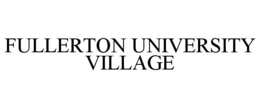 FULLERTON UNIVERSITY VILLAGE trademark