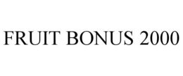 FRUIT BONUS 2000 trademark
