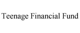 TEENAGE FINANCIAL FUND trademark