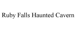 RUBY FALLS HAUNTED CAVERN trademark