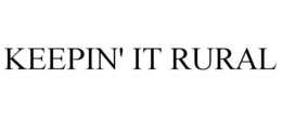 KEEPIN' IT RURAL trademark