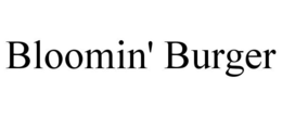 BLOOMIN' BURGER trademark