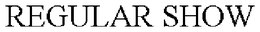 REGULAR SHOW trademark
