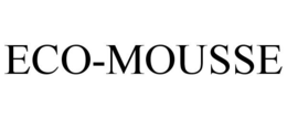 ECO-MOUSSE trademark